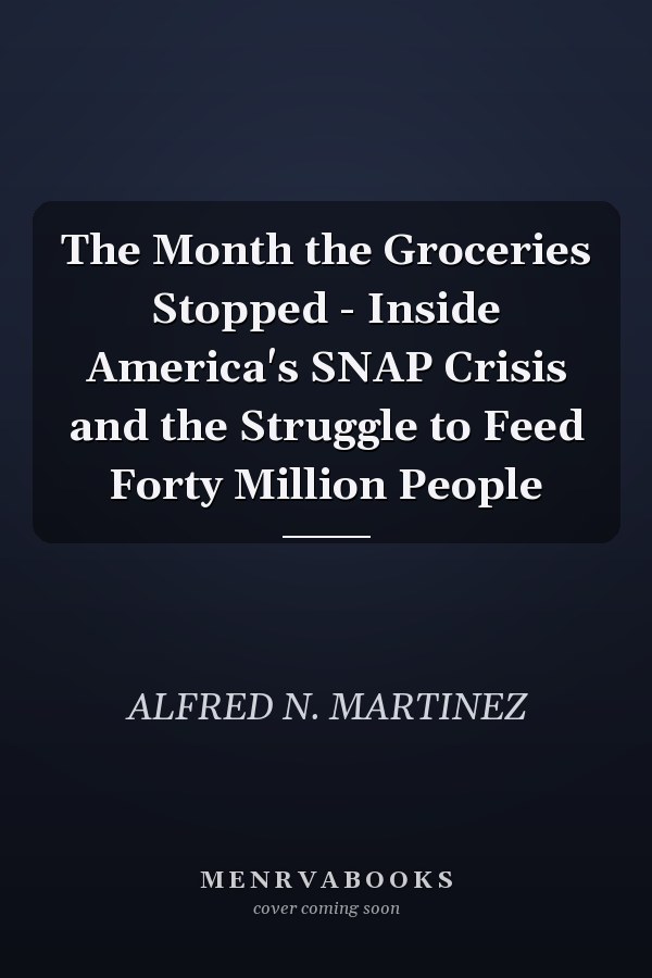 The Month the Groceries Stopped - Inside America's SNAP Crisis and the Struggle to Feed Forty Million People