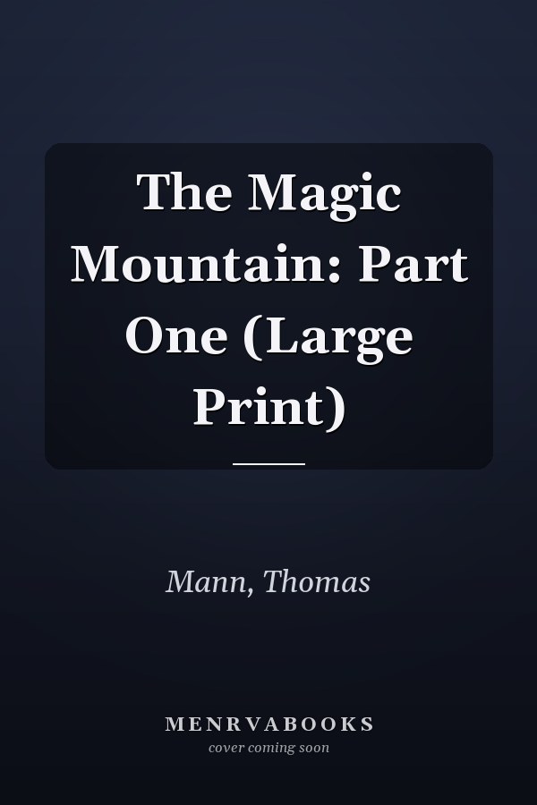 The Magic Mountain: Part One (Large Print)