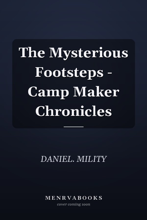 The Mysterious Footsteps - Camp Maker Chronicles