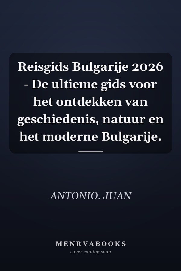 Reisgids Bulgarije 2026 - De ultieme gids voor het ontdekken van geschiedenis, natuur en het moderne Bulgarije.