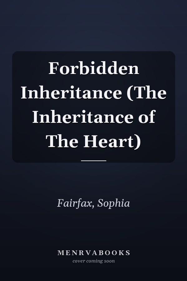 Forbidden Inheritance (The Inheritance of The Heart)