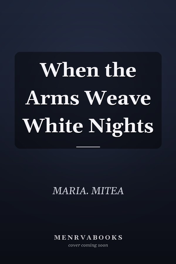 When the Arms Weave White Nights