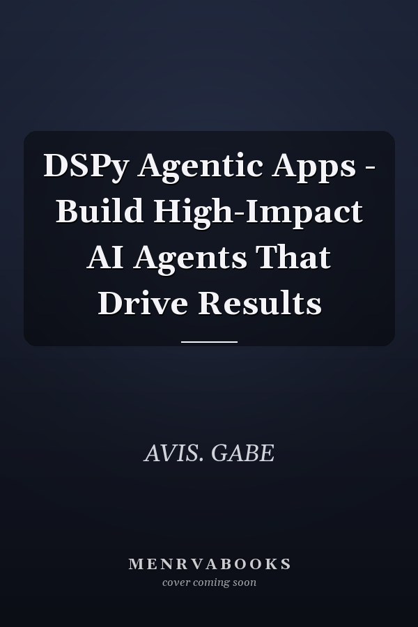 DSPy Agentic Apps - Build High-Impact AI Agents That Drive Results