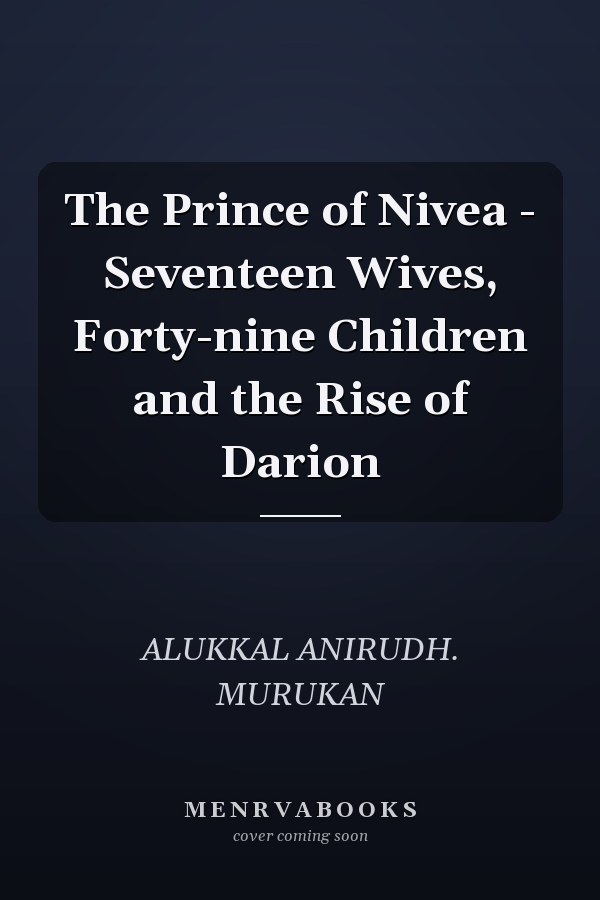 The Prince of Nivea - Seventeen Wives, Forty-nine Children and the Rise of Darion