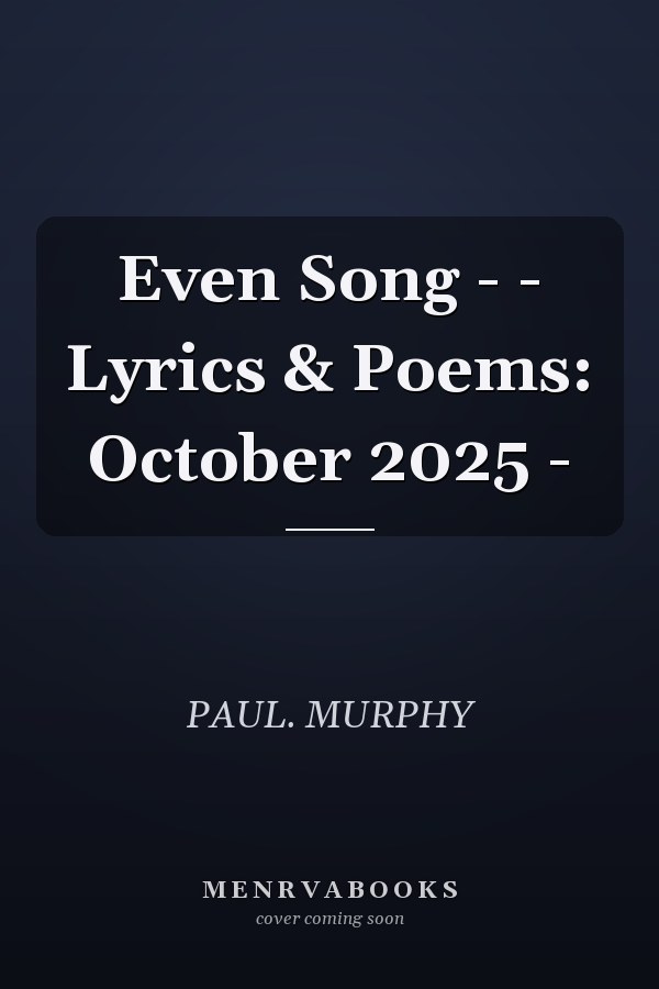 Even Song - - Lyrics & Poems: October 2025 -