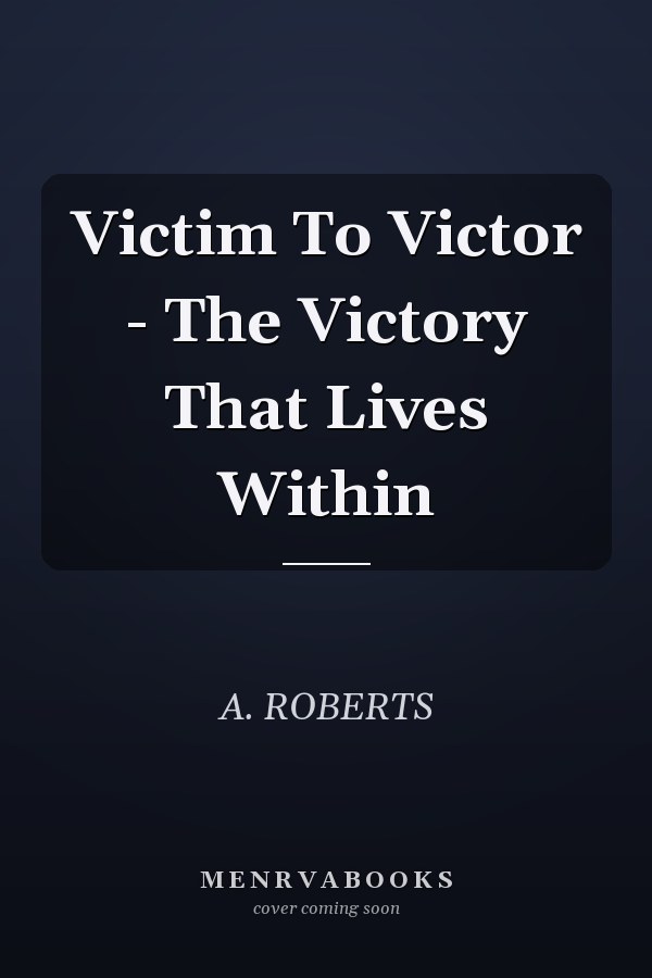 Victim To Victor - The Victory That Lives Within