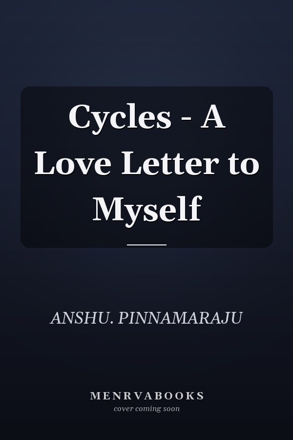 Cycles - A Love Letter to Myself