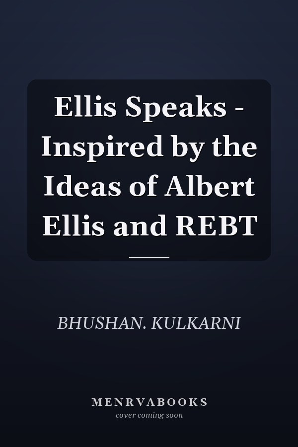 Ellis Speaks - Inspired by the Ideas of Albert Ellis and REBT
