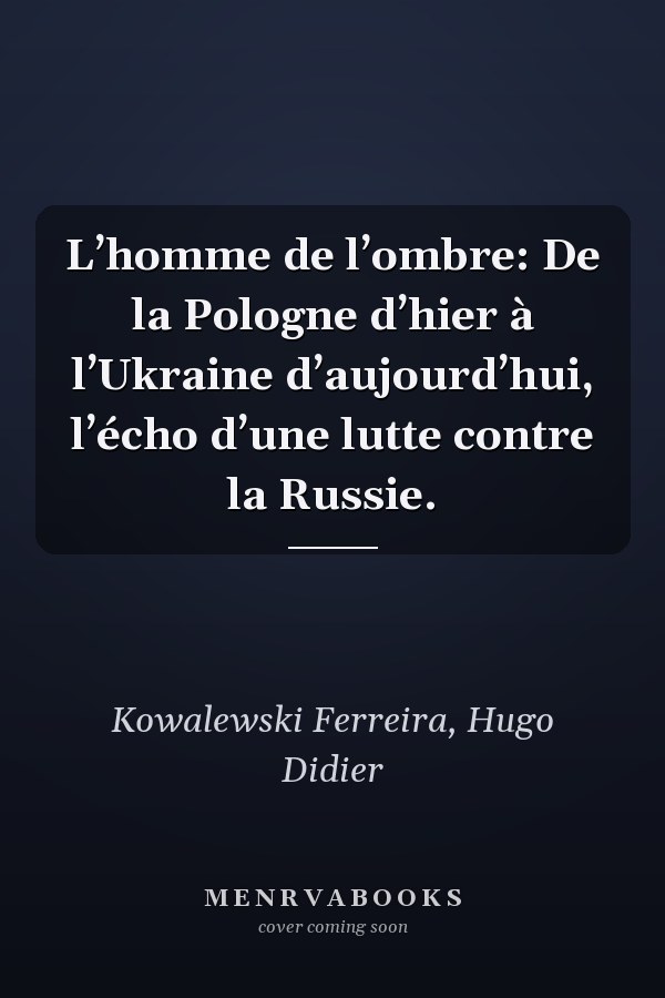 L’homme de l’ombre: De la Pologne d’hier à l’Ukraine d’aujourd’hui, l’écho d’une lutte contre la Russie.