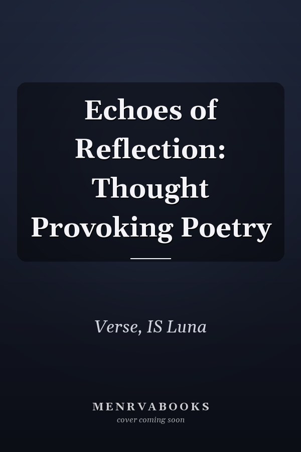 Echoes of Reflection: Thought Provoking Poetry