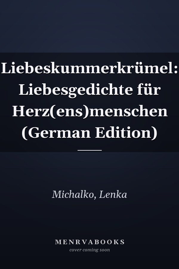 Liebeskummerkrümel: Liebesgedichte für Herz(ens)menschen (German Edition)