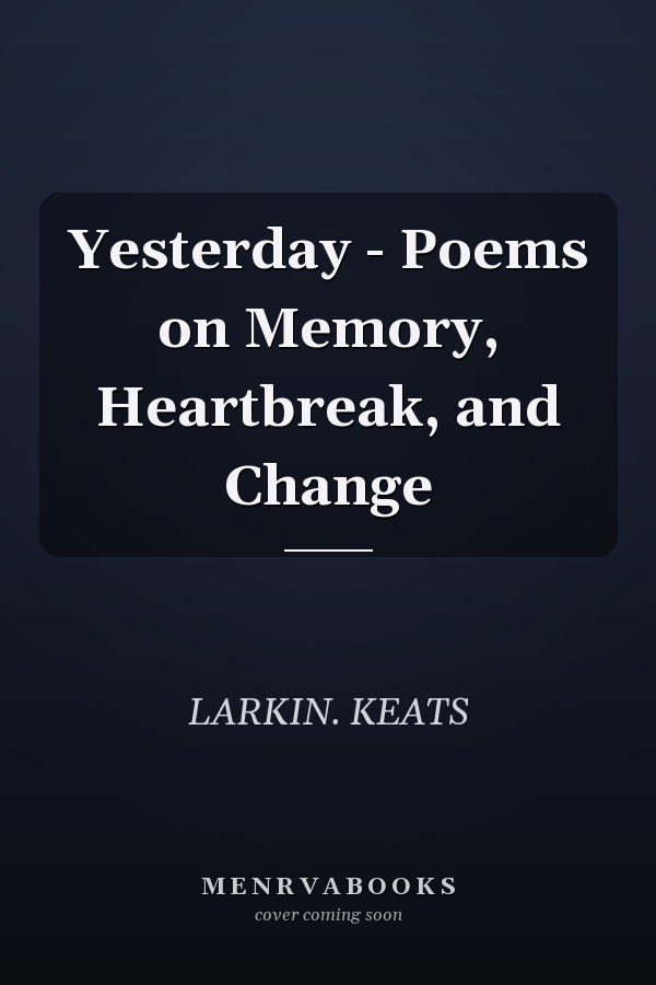 Yesterday - Poems on Memory, Heartbreak, and Change