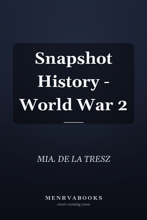 Snapshot History - World War 2