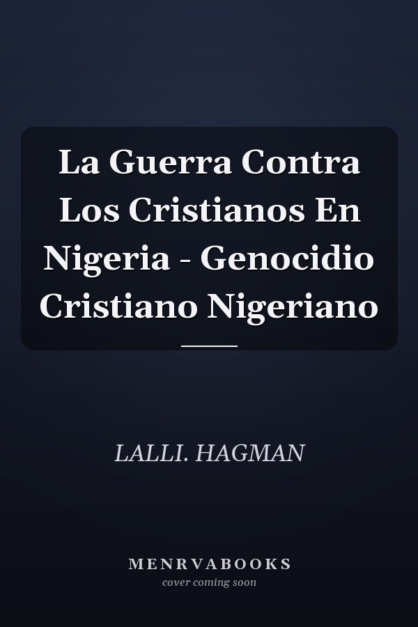 La Guerra Contra Los Cristianos En Nigeria - Genocidio Cristiano Nigeriano