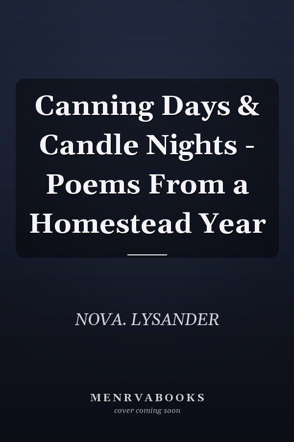 Canning Days & Candle Nights - Poems From a Homestead Year