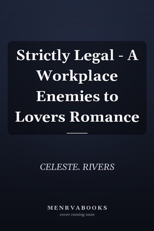 Strictly Legal - A Workplace Enemies to Lovers Romance