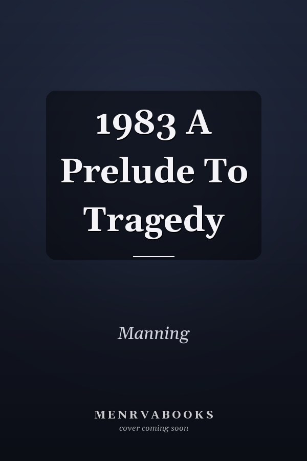 1983: A Prelude to Tragedy