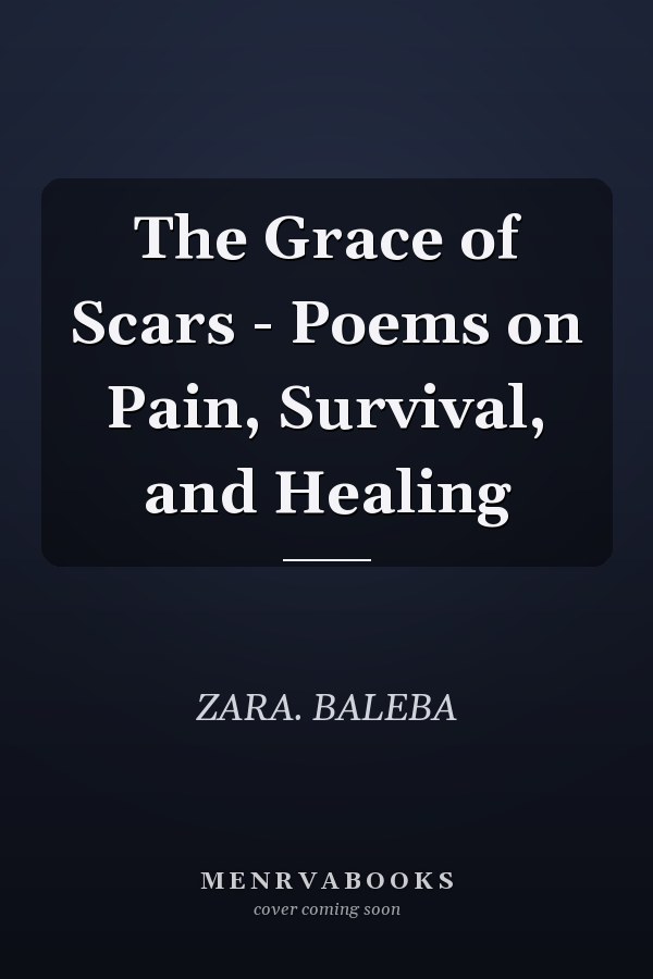 The Grace of Scars - Poems on Pain, Survival, and Healing