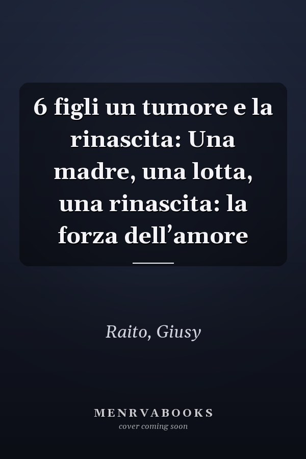 6 figli un tumore e la rinascita: Una madre, una lotta, una rinascita: la forza dell’amore