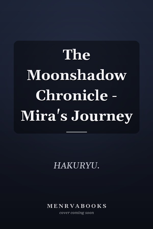 The Moonshadow Chronicle - Mira's Journey