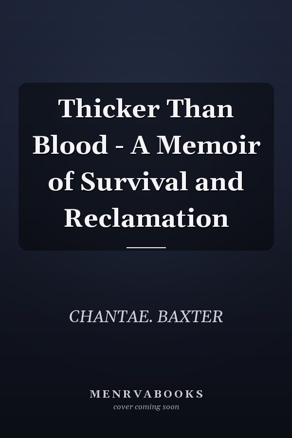 Thicker Than Blood - A Memoir of Survival and Reclamation