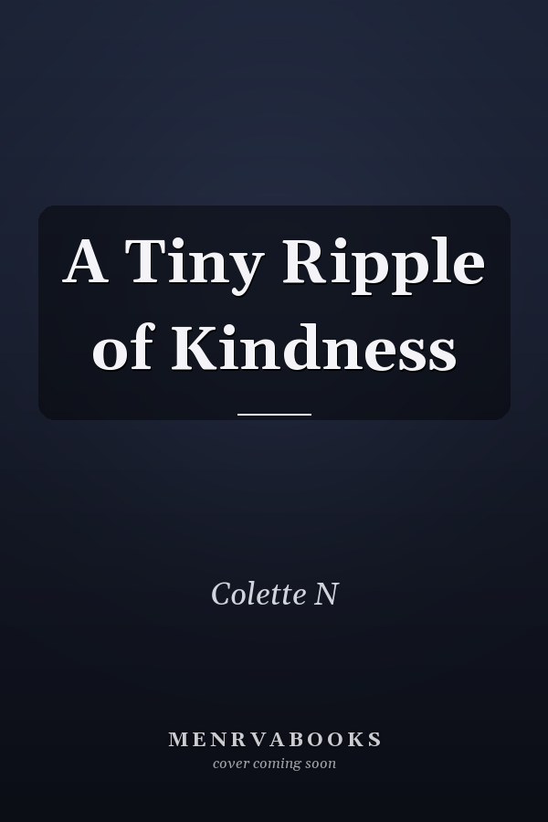 A Tiny Ripple of Kindness