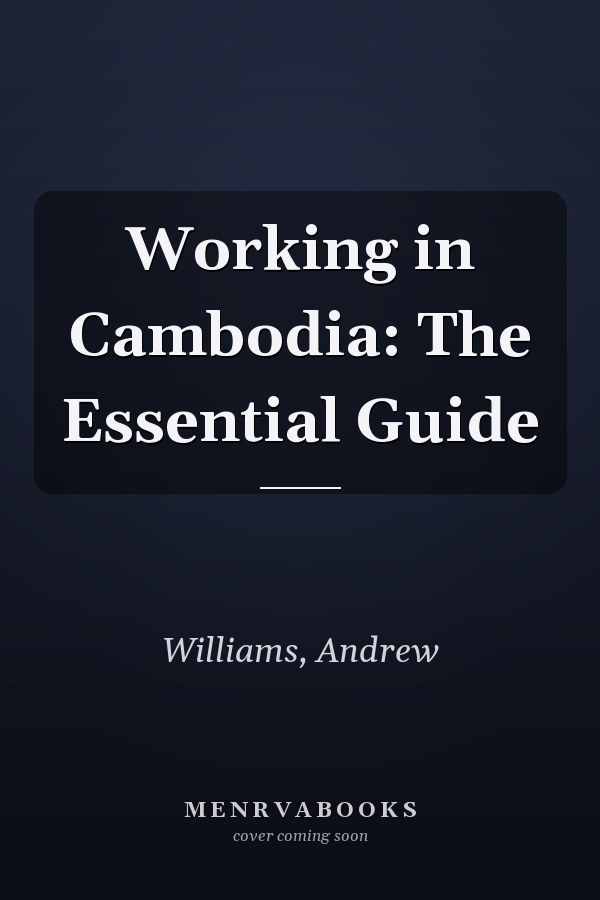 Working in Cambodia: The Essential Guide