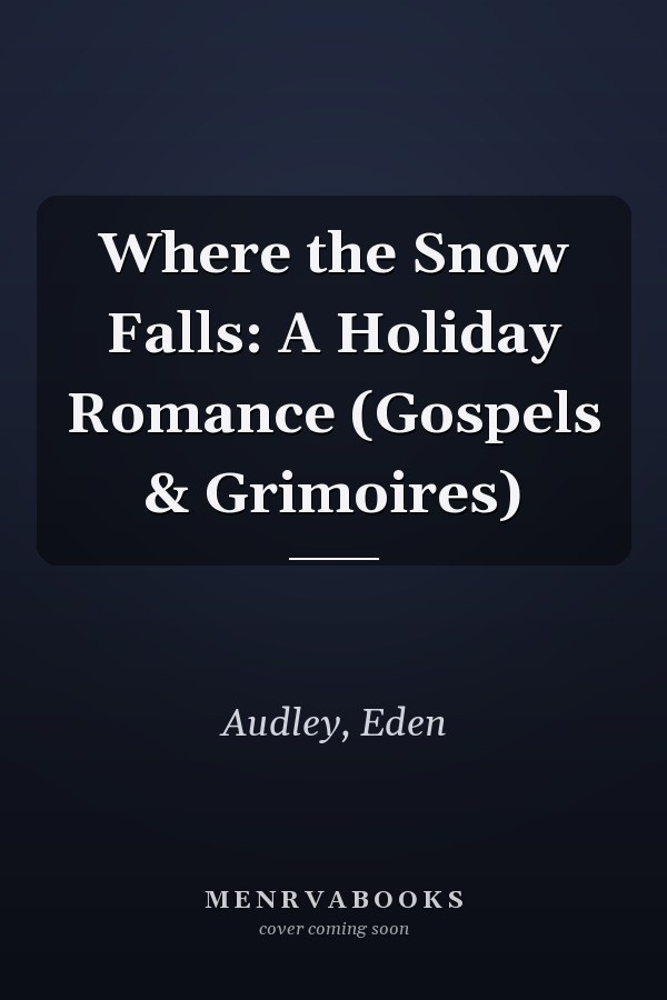 Where the Snow Falls: A Holiday Romance (Gospels & Grimoires)