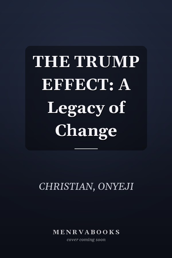 THE TRUMP EFFECT: A Legacy of Change