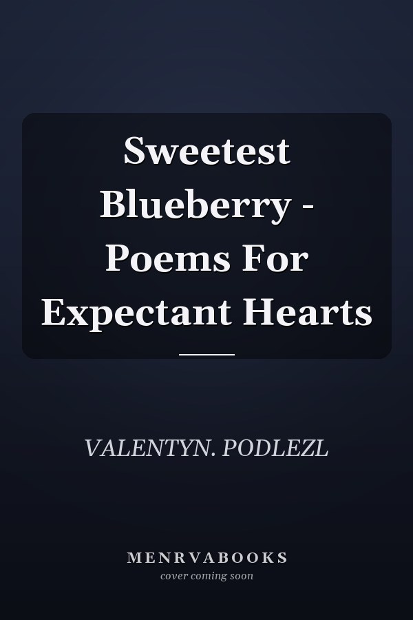 Sweetest Blueberry - Poems For Expectant Hearts