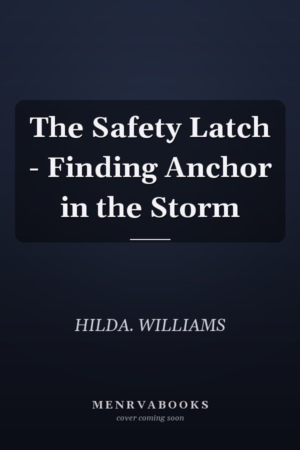 The Safety Latch - Finding Anchor in the Storm