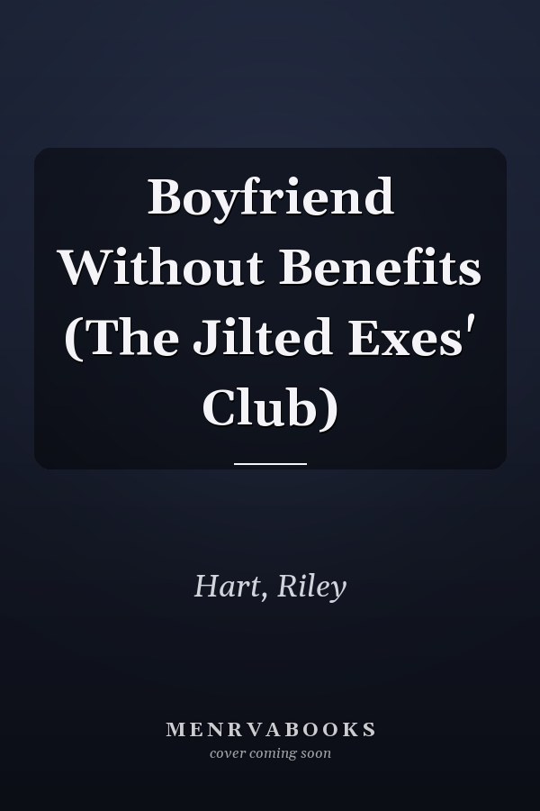 Boyfriend Without Benefits (The Jilted Exes' Club)