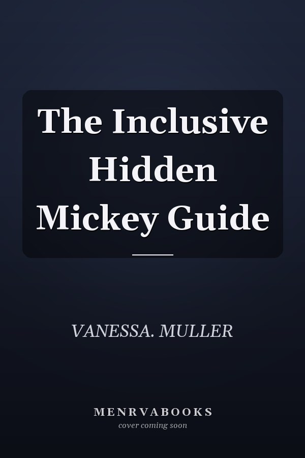 The Inclusive Hidden Mickey Guide