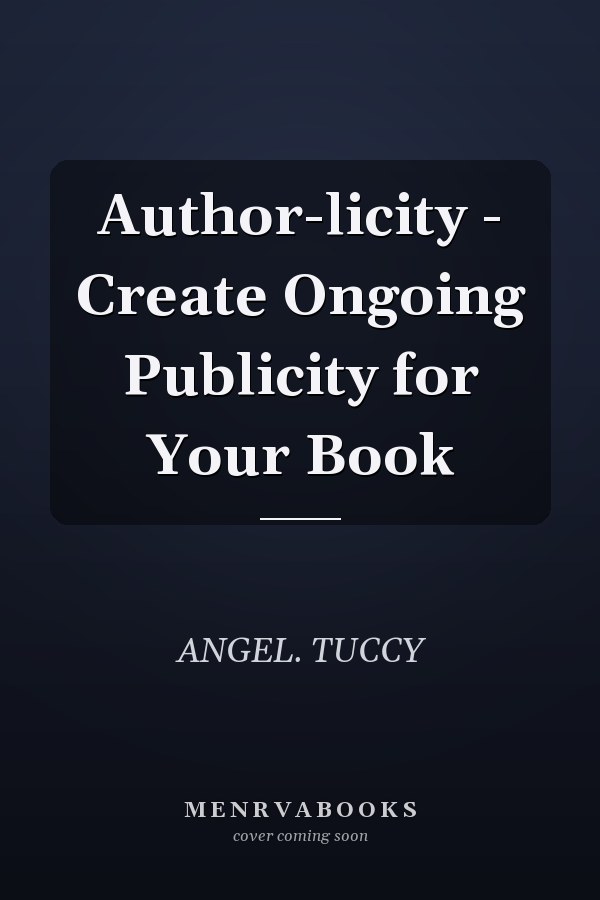 Author-licity - Create Ongoing Publicity for Your Book