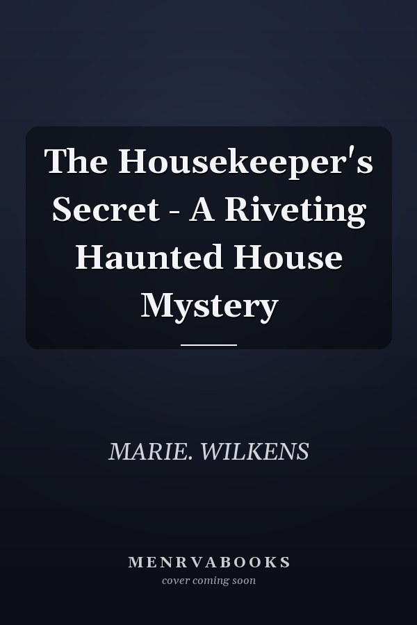 The Housekeeper's Secret - A Riveting Haunted House Mystery