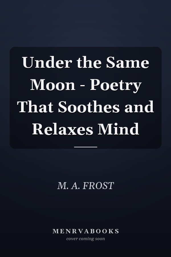Under the Same Moon - Poetry That Soothes and Relaxes Mind