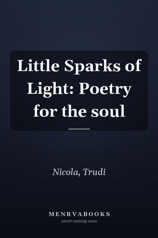 Little Sparks of Light: Poetry for the soul