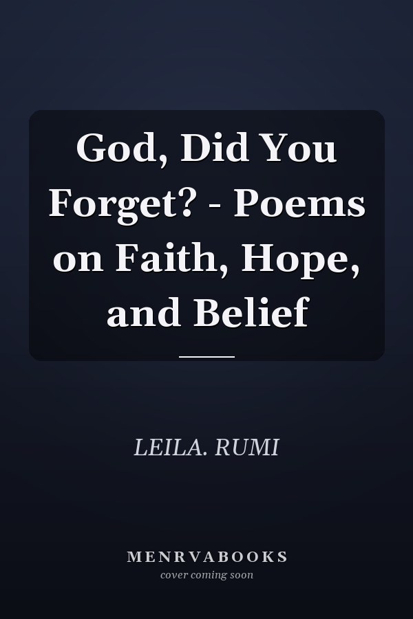 God, Did You Forget? - Poems on Faith, Hope, and Belief
