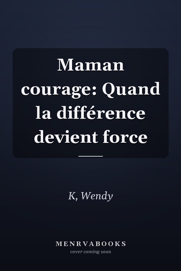 Maman courage: Quand la différence devient force