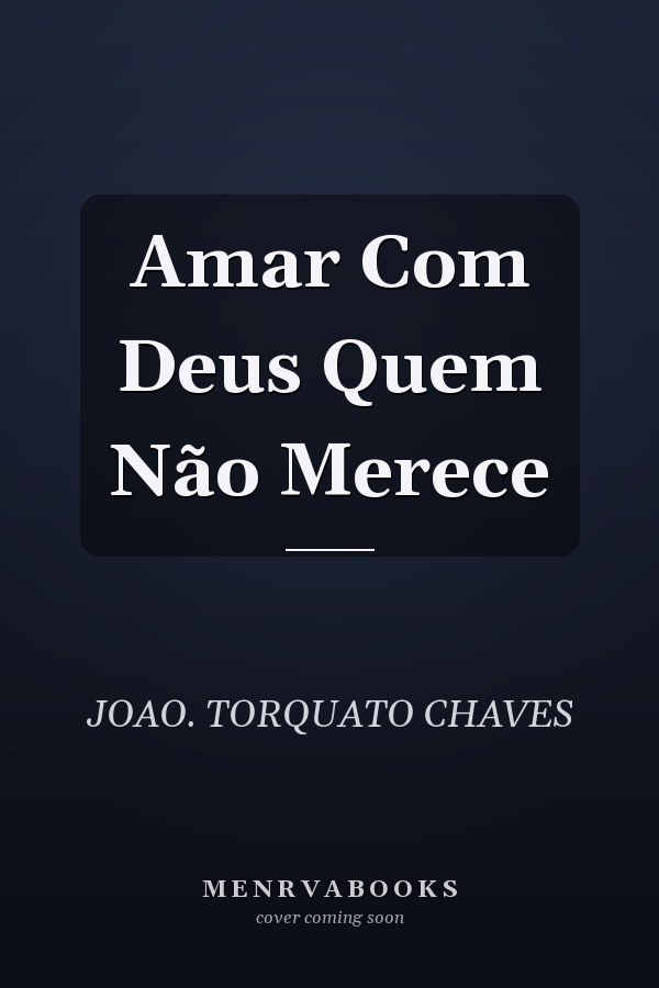 Amar Com Deus Quem Não Merece