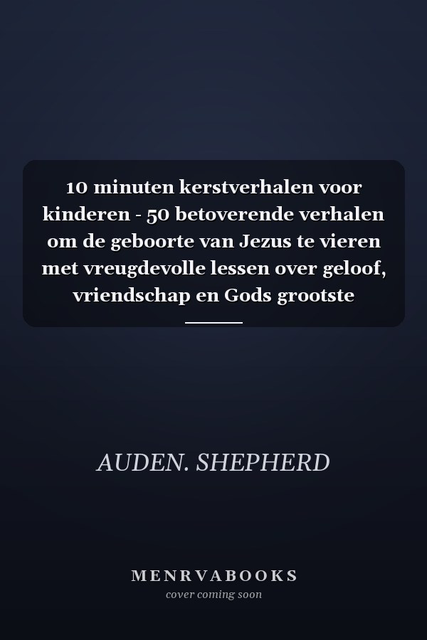 10 minuten kerstverhalen voor kinderen - 50 betoverende verhalen om de geboorte van Jezus te vieren met vreugdevolle lessen over geloof, vriendschap en Gods grootste geschenk voor kinderen