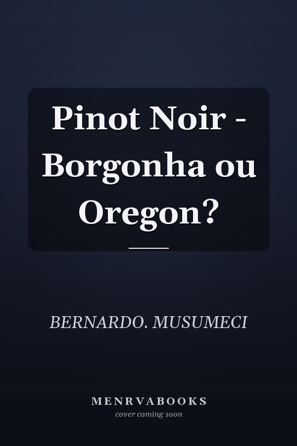 Pinot Noir - Borgonha ou Oregon?