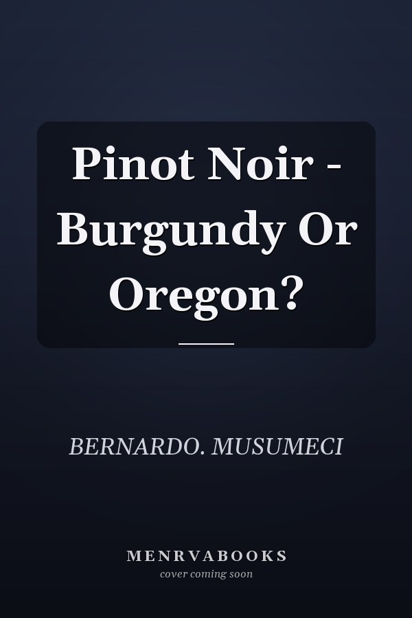Pinot Noir - Burgundy Or Oregon?