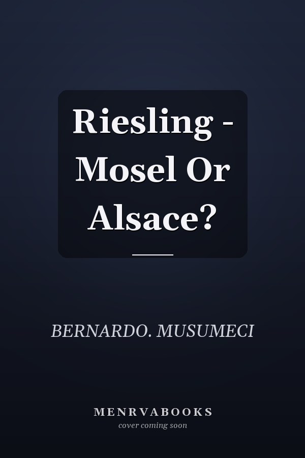 Riesling - Mosel Or Alsace?