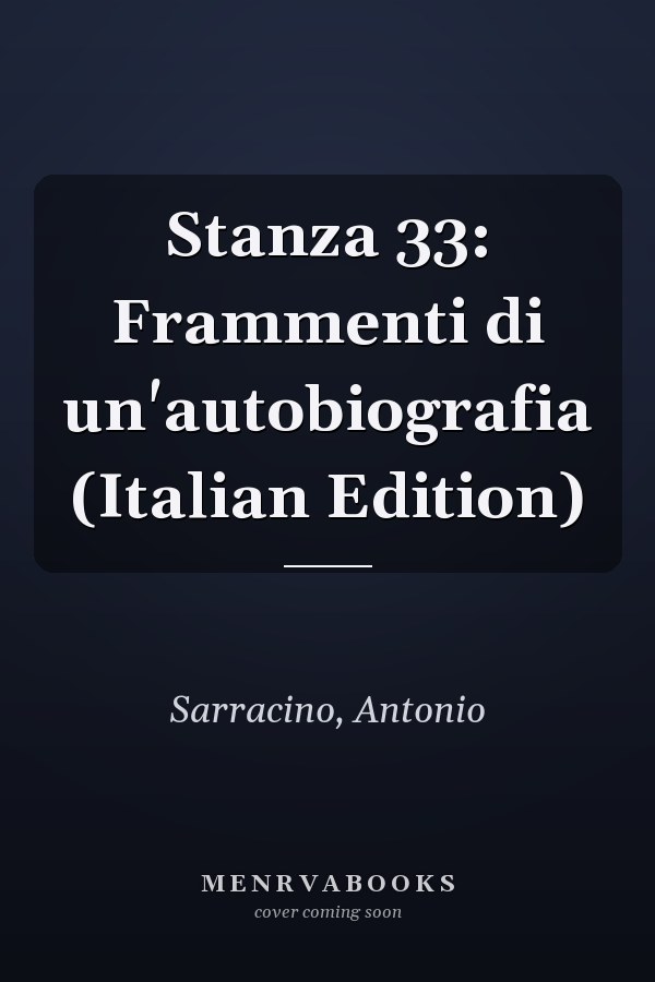 Stanza 33: Frammenti di un'autobiografia (Italian Edition)