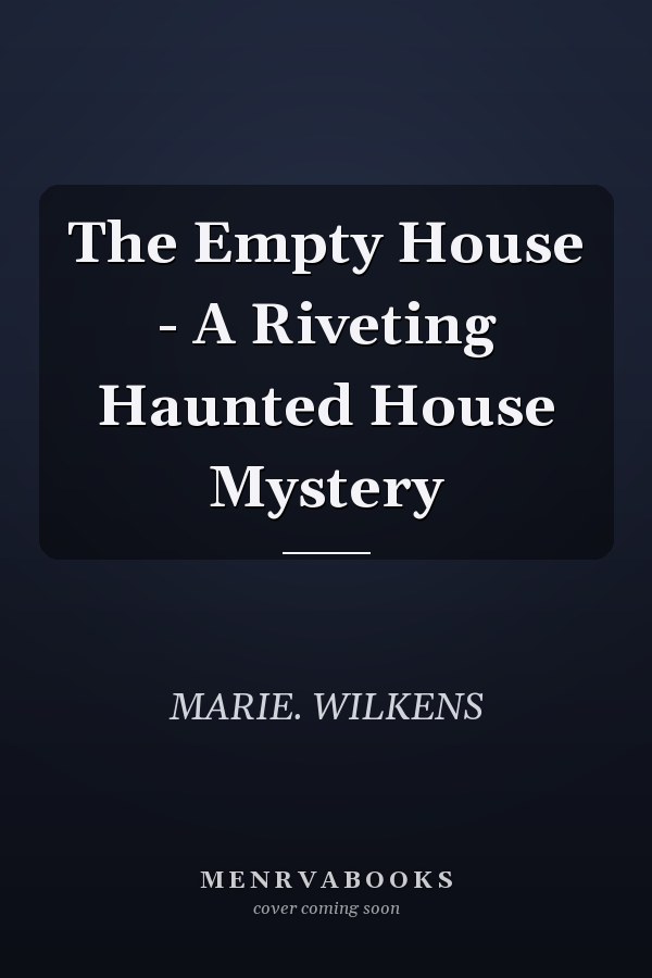 The Empty House - A Riveting Haunted House Mystery