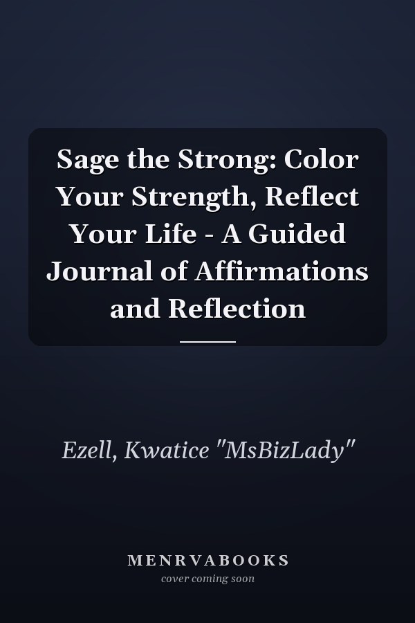 Sage the Strong: Color Your Strength, Reflect Your Life - A Guided Journal of Affirmations and Reflection