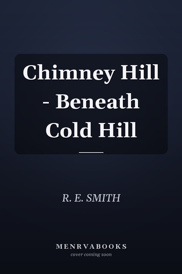 Chimney Hill - Beneath Cold Hill