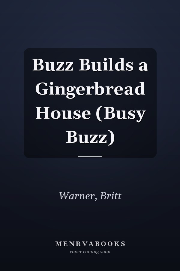 Buzz Builds a Gingerbread House (Busy Buzz)