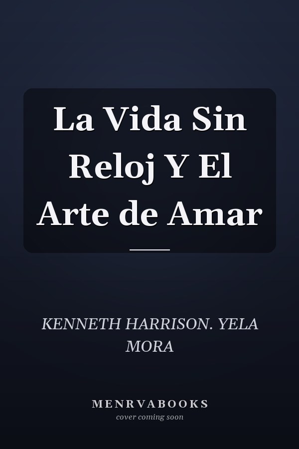 La Vida Sin Reloj Y El Arte de Amar